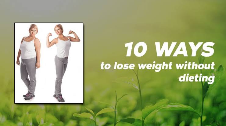 9 tips to lose weight without dieting..you may read them for the first time